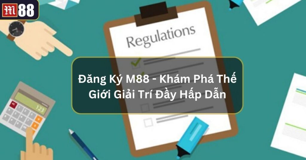 Đăng Ký M88 - Khám Phá Thế Giới Giải Trí Đầy Hấp Dẫn 1 dang ky m88