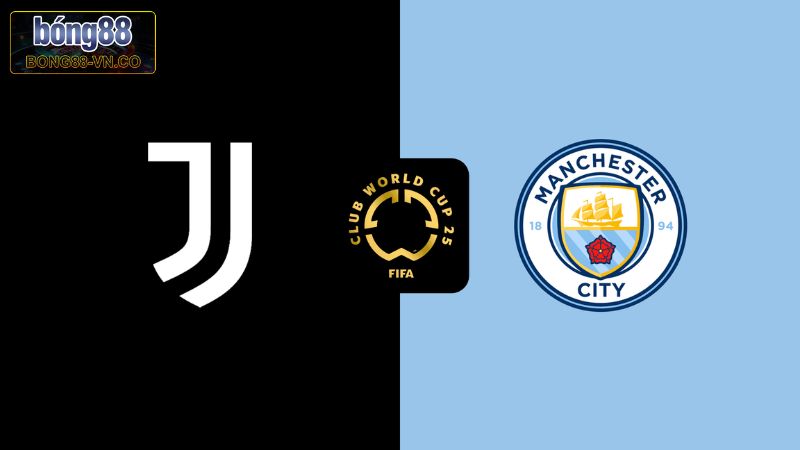 Soi Kèo Juventus Vs Manchester City 2h00, Ngày 27/6 Cùng Bong88 1 Soi Kèo Juventus Vs Manchester City 2h00, Ngày 27/6 Cùng Bong88