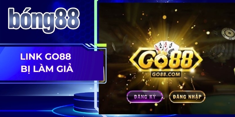 Link Go88 Bị Làm Giả – Cảnh Báo Lừa Đảo Người Chơi 1 Link Go88 Bị Làm Giả