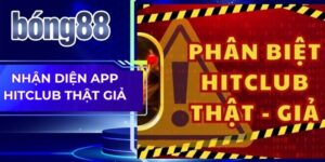 Nhận diện app Hitclub thật giả